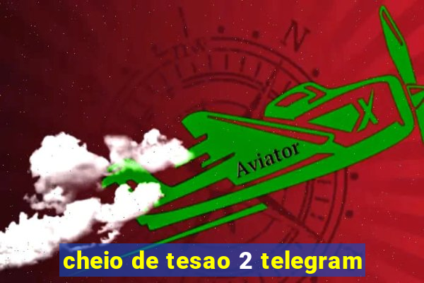 cheio de tesao 2 telegram